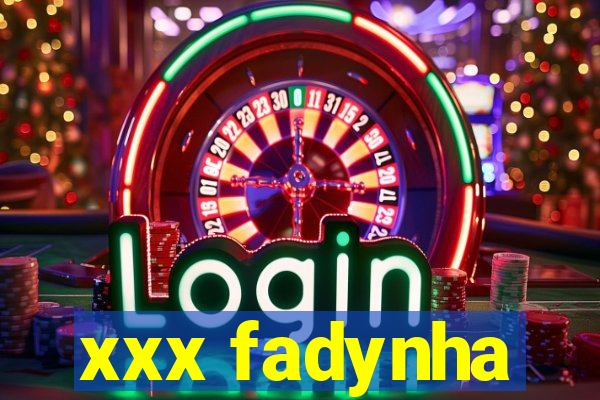 xxx fadynha